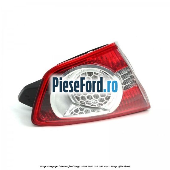 Stop stanga pe interior Ford Kuga 2008-2012 2.0 TDCI 4x4 140 cp UFDA diesel