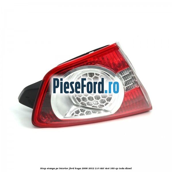 Stop stanga pe interior Ford Kuga 2008-2012 2.0 TDCI 4x4 163 cp TXDA diesel
