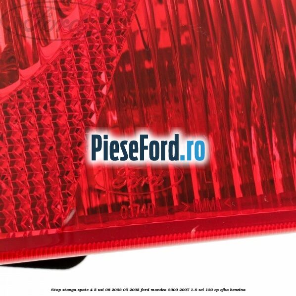 Stop stanga spate 4/5 usi 06/2003-05/2005 Ford Mondeo 2000-2007 1.8 SCi 130 cp CFBA benzina