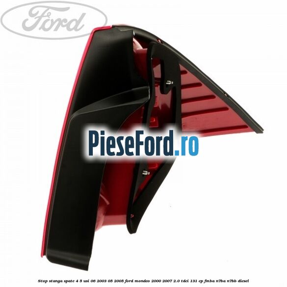 Stop stanga spate 4/5 usi 06/2003-05/2005 Ford Mondeo 2000-2007 2.0 TDCi 131 cp FMBA, N7BA, N7BB diesel