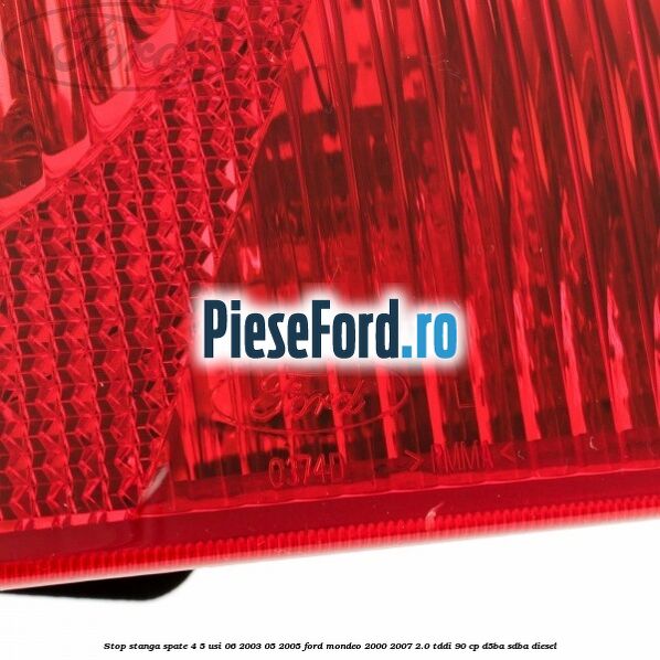 Stop stanga spate 4/5 usi 06/2003-05/2005 Ford Mondeo 2000-2007 2.0 TDDI 90 cp D5BA, SDBA diesel