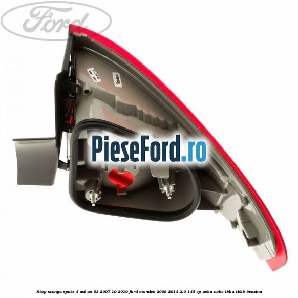 Stop stanga spate 4 usi an 03/2007-10/2010 Ford Mondeo 2008-2014 2.0 145 cp AOBA, AOBC, TBBA, TBBB benzina