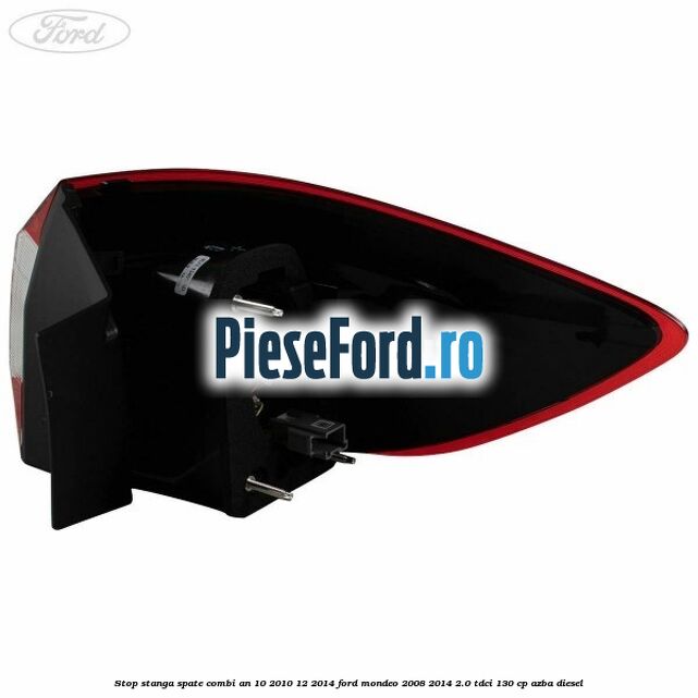 Stop stanga spate combi an 10/2010-12/2014 Ford Mondeo 2008-2014 2.0 TDCi 130 cp Stop stanga spate combi an 10/2010-12/2014 Ford Mondeo 2008-2014 2.0 TDCi 130 cp AZBA diesel