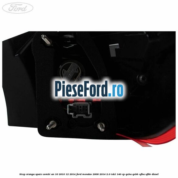 Stop stanga spate combi an 10/2010-12/2014 Ford Mondeo 2008-2014 2.0 TDCi 140 cp QXBA, QXBB, UFBA, UFBB diesel
