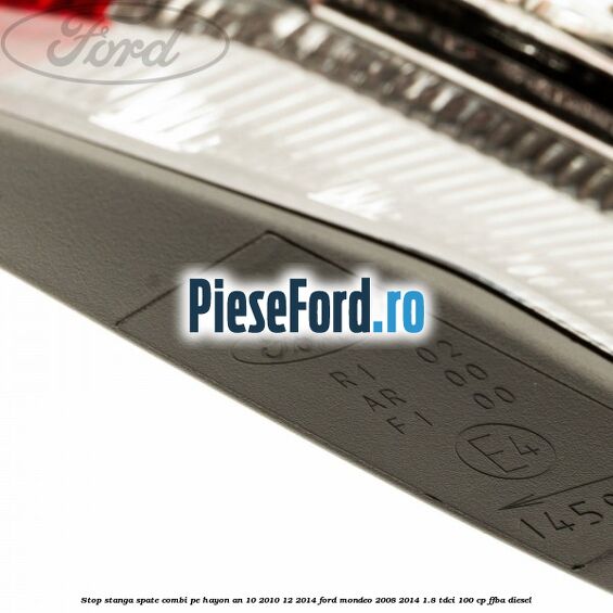 Stop stanga spate combi pe hayon an 10/2010-12/2014 Ford Mondeo 2008-2014 1.8 TDCi 100 cp FFBA diesel