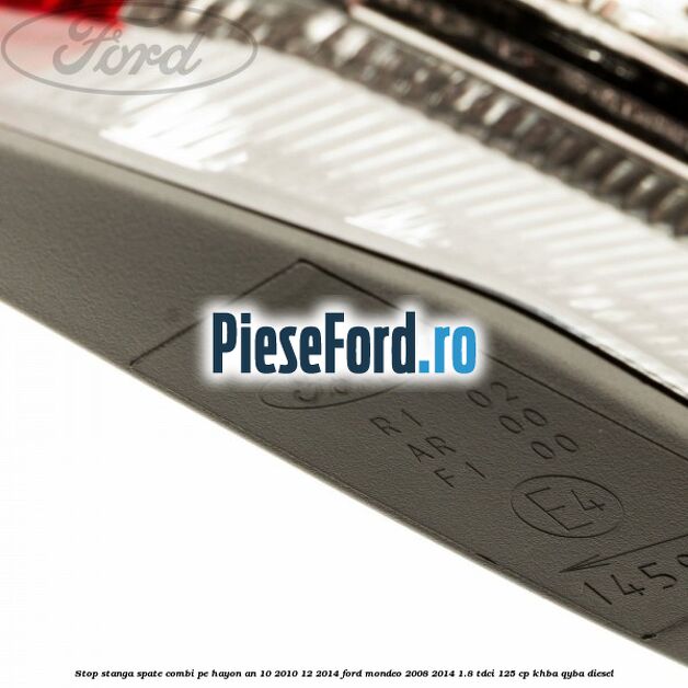 Stop stanga spate combi pe hayon an 10/2010-12/2014 Ford Mondeo 2008-2014 1.8 TDCi 125 cp KHBA, QYBA diesel
