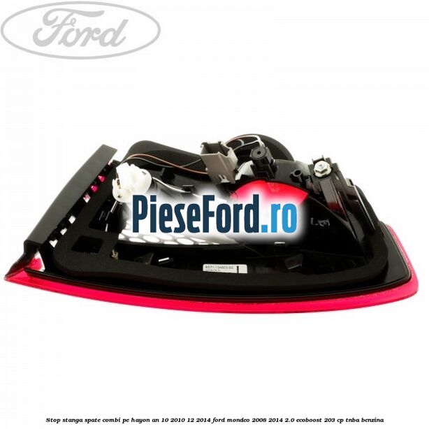 Stop stanga spate combi pe hayon an 10/2010-12/2014 Ford Mondeo 2008-2014 2.0 EcoBoost 203 cp TNBA benzina