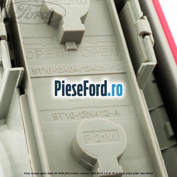 Stop stanga spate dupa 04/2009 Ford Transit Connect 2002-2014 1.8 Di 75 cp Stop stanga spate dupa 04/2009 Ford Transit Connect 2002-2014 1.8 Di 75 cp BHPA, P7PA, P7PB, R2PA diesel