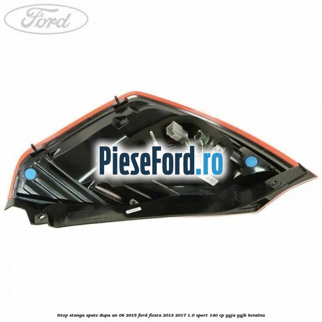 Stop stanga spate dupa an 08/2015 Ford Fiesta 2013-2017 1.0 Sport 140 cp YYJA, YYJB benzina