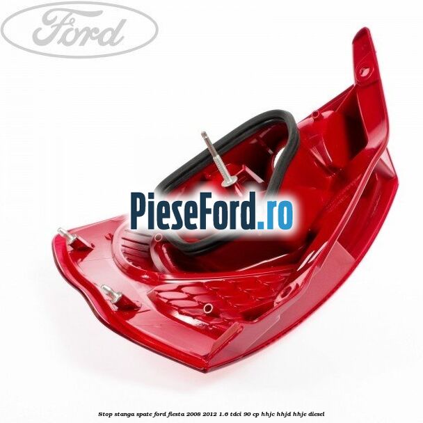 Stop stanga spate Ford Fiesta 2008-2012 1.6 TDCi 90 cp Stop stanga spate Ford Fiesta 2008-2012 1.6 TDCi 90 cp HHJC, HHJD, HHJE diesel