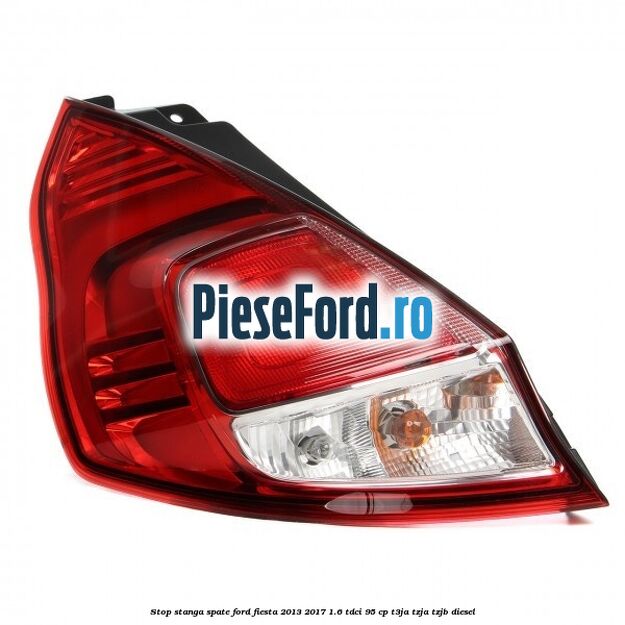 Stop stanga spate Ford Fiesta 2013-2017 1.6 TDCi 95 cp T3JA, TZJA, TZJB diesel