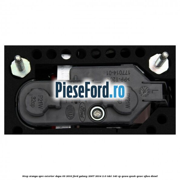 Stop stanga spre exterior dupa 03/2010 Ford Galaxy 2007-2014 2.0 TDCi 140 cp QXWA, QXWB, QXWC, UFWA diesel