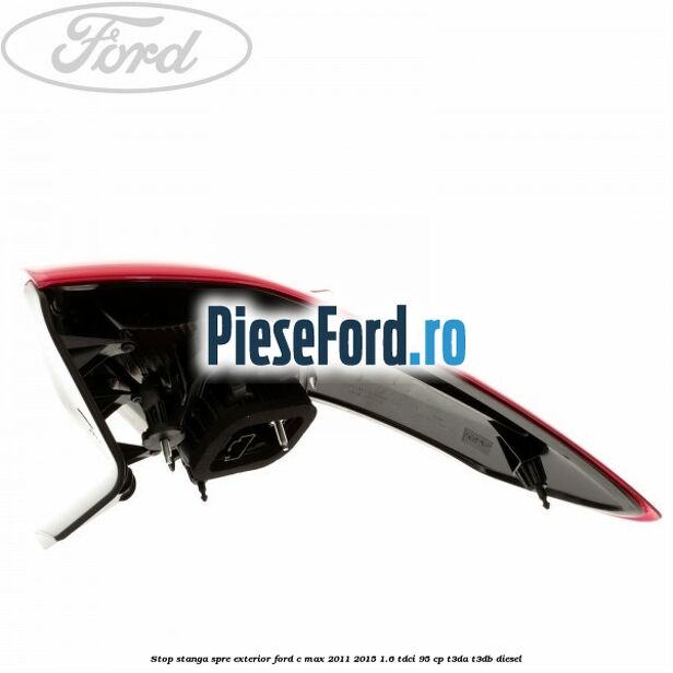 Stop stanga spre exterior Ford C-Max 2011-2015 1.6 TDCi 95 cp T3DA, T3DB diesel
