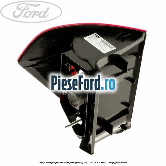 Stop stanga spre exterior Ford Galaxy 2007-2014 1.8 TDCi 100 cp Stop stanga spre exterior Ford Galaxy 2007-2014 1.8 TDCi 100 cp FFWA diesel