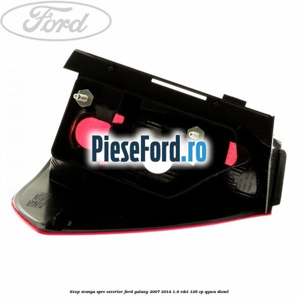 Stop stanga spre exterior Ford Galaxy 2007-2014 1.8 TDCi 125 cp QYWA diesel
