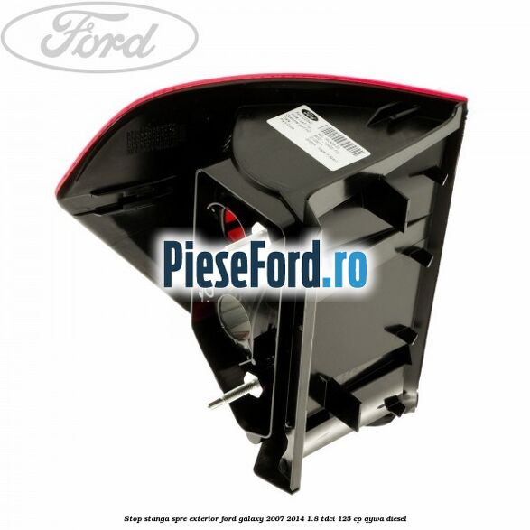Stop stanga spre exterior Ford Galaxy 2007-2014 1.8 TDCi 125 cp QYWA diesel