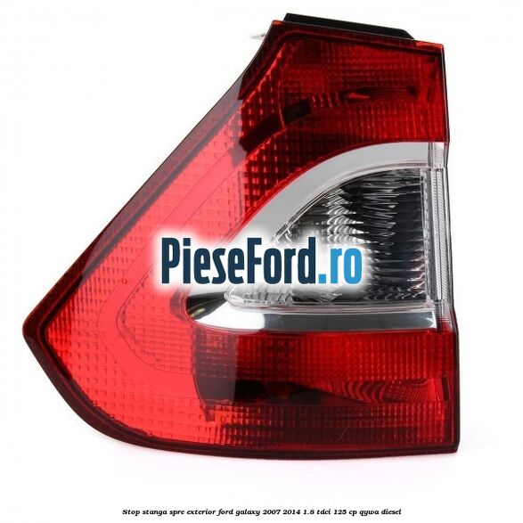 Stop stanga spre exterior Ford Galaxy 2007-2014 1.8 TDCi 125 cp QYWA diesel