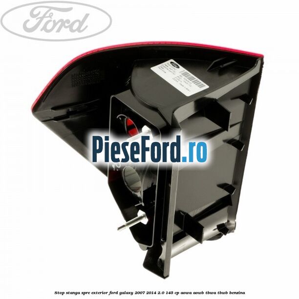 Stop stanga spre exterior Ford Galaxy 2007-2014 2.0 145 cp AOWA, AOWB, TBWA, TBWB benzina