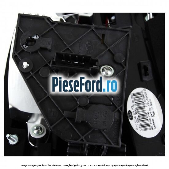 Stop stanga spre interior dupa 03/2010 Ford Galaxy 2007-2014 2.0 TDCi 140 cp QXWA, QXWB, QXWC, UFWA diesel