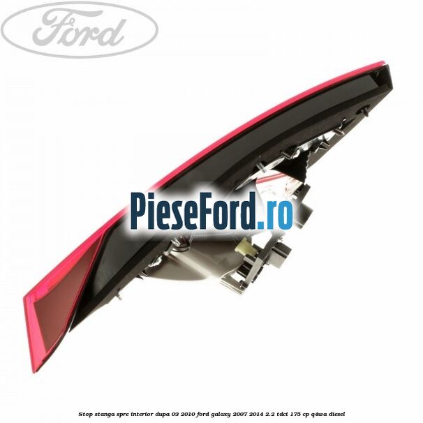 Stop stanga spre interior dupa 03/2010 Ford Galaxy 2007-2014 2.2 TDCi 175 cp Stop stanga spre interior dupa 03/2010 Ford Galaxy 2007-2014 2.2 TDCi 175 cp Q4WA diesel