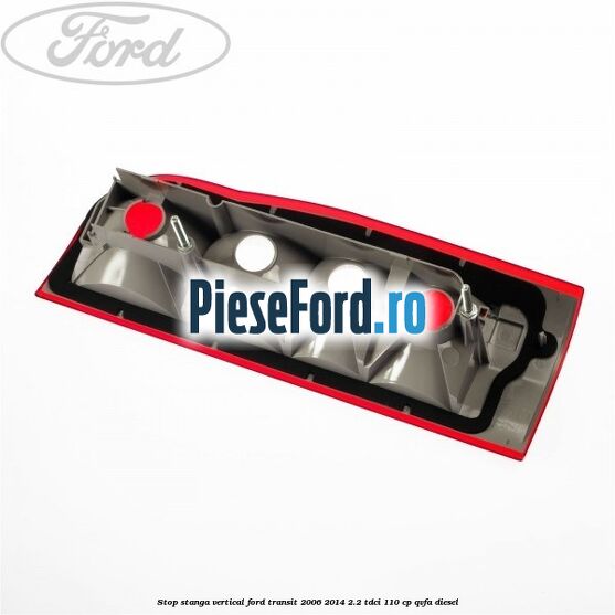 Stop stanga vertical Ford Transit 2006-2014 2.2 TDCi 110 cp Stop stanga vertical Ford Transit 2006-2014 2.2 TDCi 110 cp QVFA diesel