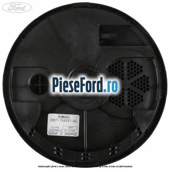 Subwoofer Ford C-Max 2016-2020 1.0 EcoBoost 125 cp B7DA, M1DA, M1DD benzina