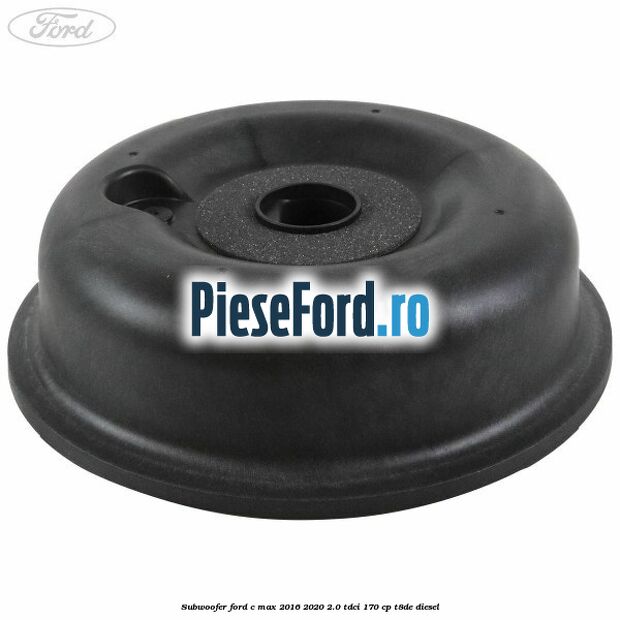Subwoofer Ford C-Max 2016-2020 2.0 TDCi 170 cp T8DE diesel