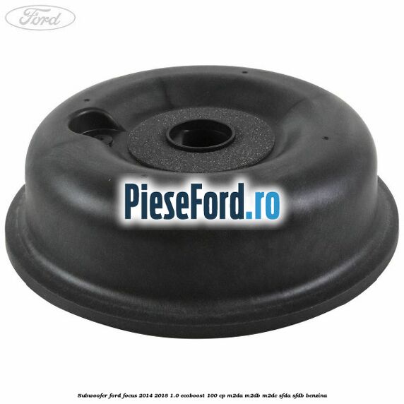Subwoofer Ford Focus 2014-2018 1.0 EcoBoost 100 cp M2DA, M2DB, M2DC, SFDA, SFDB benzina