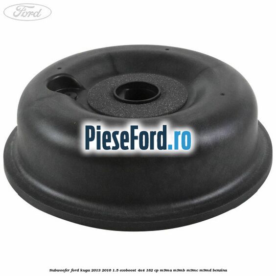 Subwoofer Ford Kuga 2013-2016 1.5 EcoBoost 4x4 182 cp M9MA, M9MB, M9MC, M9MD benzina