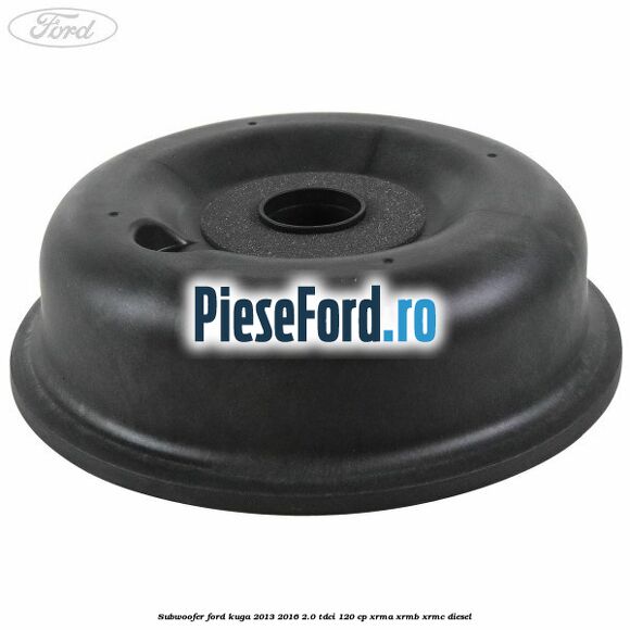 Subwoofer Ford Kuga 2013-2016 2.0 TDCi 120 cp XRMA, XRMB, XRMC diesel