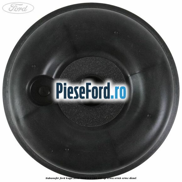 Subwoofer Ford Kuga 2013-2016 2.0 TDCi 120 cp Subwoofer Ford Kuga 2013-2016 2.0 TDCi 120 cp XRMA, XRMB, XRMC diesel
