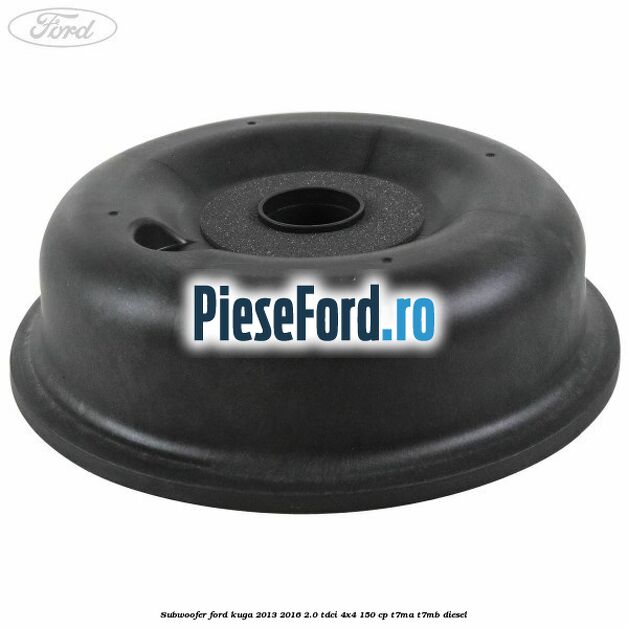 Subwoofer Ford Kuga 2013-2016 2.0 TDCi 4x4 150 cp T7MA, T7MB diesel