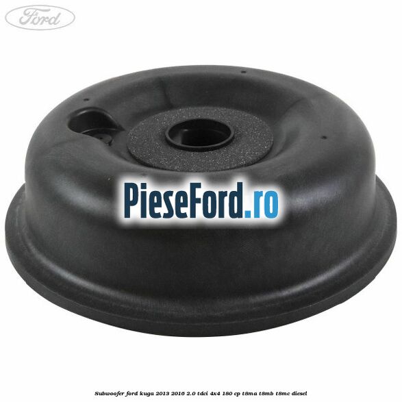Subwoofer Ford Kuga 2013-2016 2.0 TDCi 4x4 180 cp T8MA, T8MB, T8MC diesel