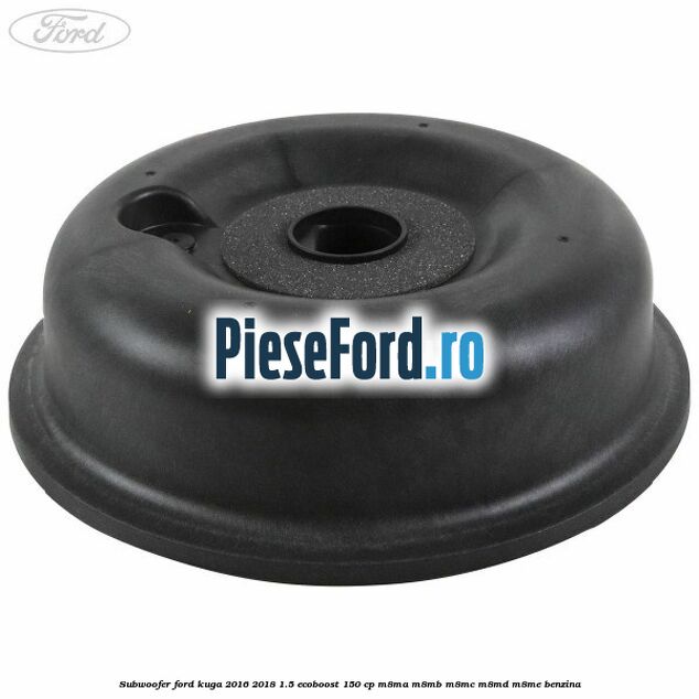 Subwoofer Ford Kuga 2016-2018 1.5 EcoBoost 150 cp M8MA, M8MB, M8MC, M8MD, M8ME benzina