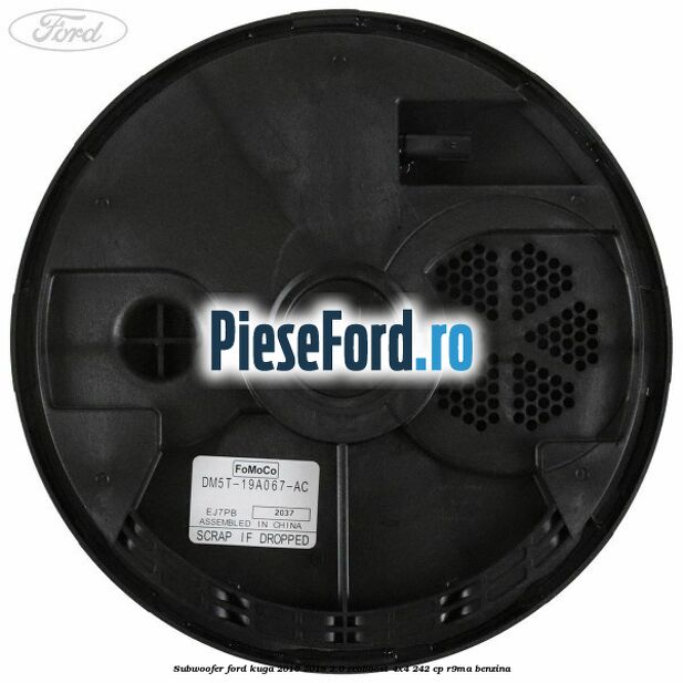 Subwoofer Ford Kuga 2016-2018 2.0 EcoBoost 4x4 242 cp Subwoofer Ford Kuga 2016-2018 2.0 EcoBoost 4x4 242 cp R9MA benzina