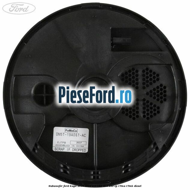 Subwoofer Ford Kuga 2016-2018 2.0 TDCi 4x4 150 cp Subwoofer Ford Kuga 2016-2018 2.0 TDCi 4x4 150 cp T7MA, T7MB diesel
