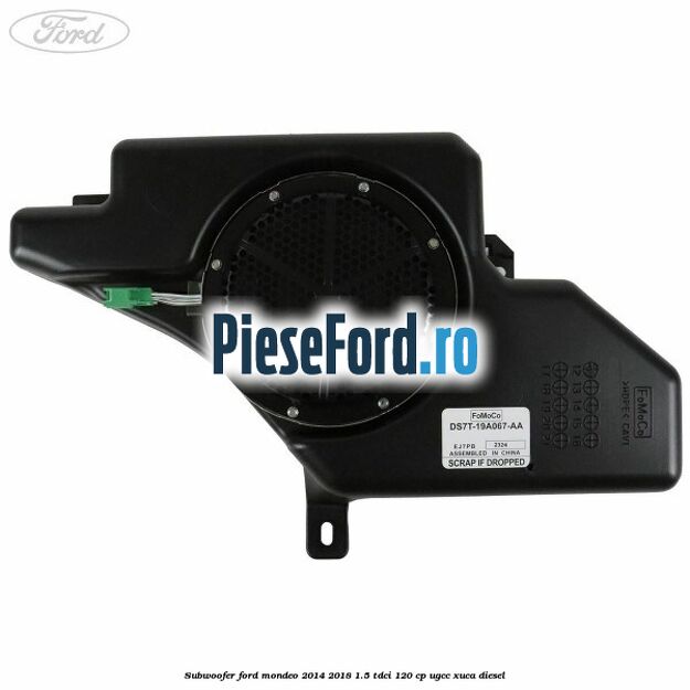 Subwoofer Ford Mondeo 2014-2018 1.5 TDCi 120 cp UGCC, XUCA diesel