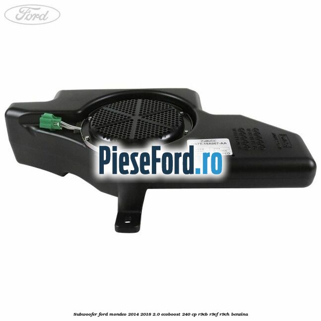 Subwoofer Ford Mondeo 2014-2018 2.0 EcoBoost 240 cp R9CB, R9CF, R9CH benzina