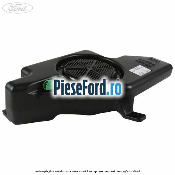 Subwoofer Ford Mondeo 2014-2018 2.0 TDCi 150 cp T7CA, T7CC, T7CD, T7CE, T7CF, T7CN diesel