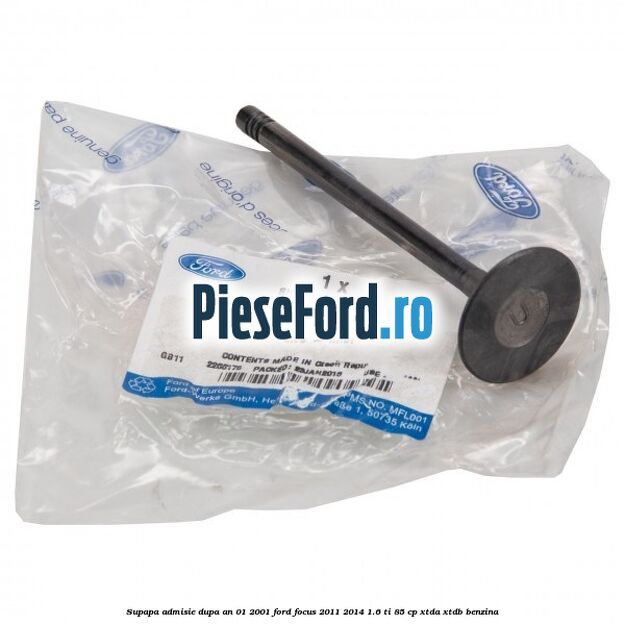 Supapa admisie dupa an 01/2001 Ford Focus 2011-2014 1.6 Ti 85 cp Supapa admisie dupa an 01/2001 Ford Focus 2011-2014 1.6 Ti 85 cp XTDA, XTDB benzina