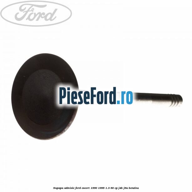 Supapa admisie Ford Escort 1990-1995 1.3 60 cp J4B, J6A benzina
