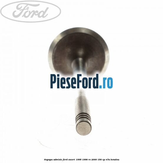 Supapa admisie Ford Escort 1995-1998 RS 2000 150 cp N7A benzina
