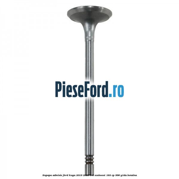 Supapa admisie Ford Kuga 2019-2023 1.5 EcoBoost 183 cp 996, Y1DA benzina