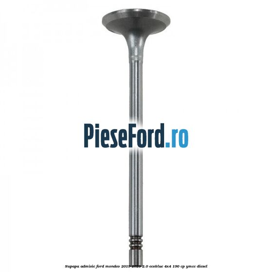 Supapa admisie Ford Mondeo 2019-2023 2.0 EcoBlue 4x4 190 cp Supapa admisie Ford Mondeo 2019-2023 2.0 EcoBlue 4x4 190 cp YMCC diesel