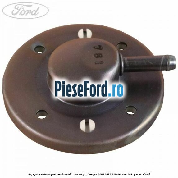 Supapa aerisire vapori combustibil rezervor Ford Ranger 2006-2012 2.5 TDCi 4x4 143 cp WLAA diesel