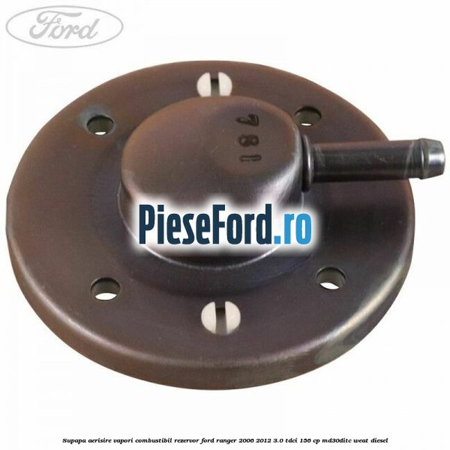 Supapa aerisire vapori combustibil rezervor Ford Ranger 2006-2012 3.0 TDCi 156 cp MD30DITC, WEAT diesel