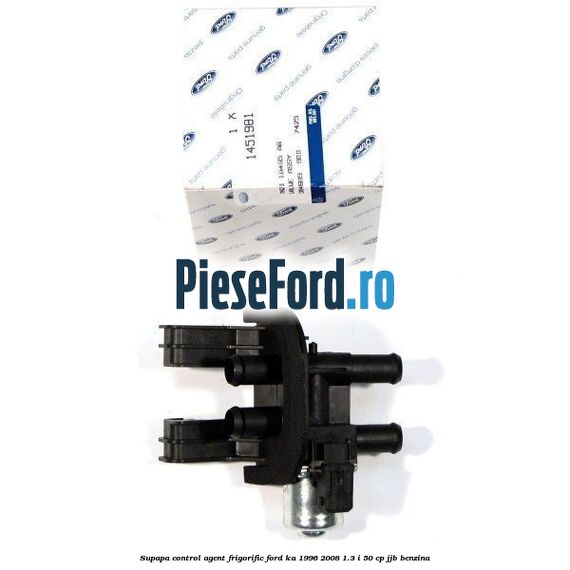 Supapa control agent frigorific Ford Ka 1996-2008 1.3 i 50 cp JJB benzina
