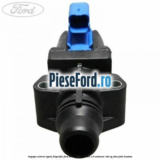 Supapa control, agent frigorific Ford Mondeo 2008-2014 1.6 EcoBoost 160 cp JTBA, JTBB benzina