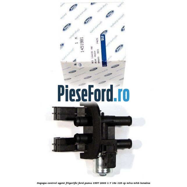 Supapa control agent frigorific Ford Puma 1997-2003 1.7 16V 125 cp Supapa control agent frigorific Ford Puma 1997-2003 1.7 16V 125 cp MHA, MHB benzina