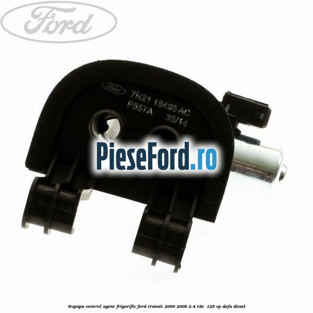 Supapa control agent frigorific Ford Transit 2000-2006 2.4 TDE  125 cp DOFA diesel